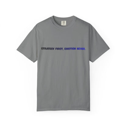 Strategy First, Emotion Never T-Shirt