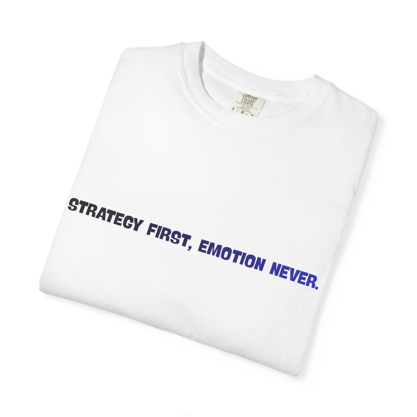 Strategy First, Emotion Never T-Shirt