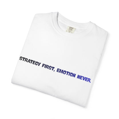 Strategy First, Emotion Never T-Shirt