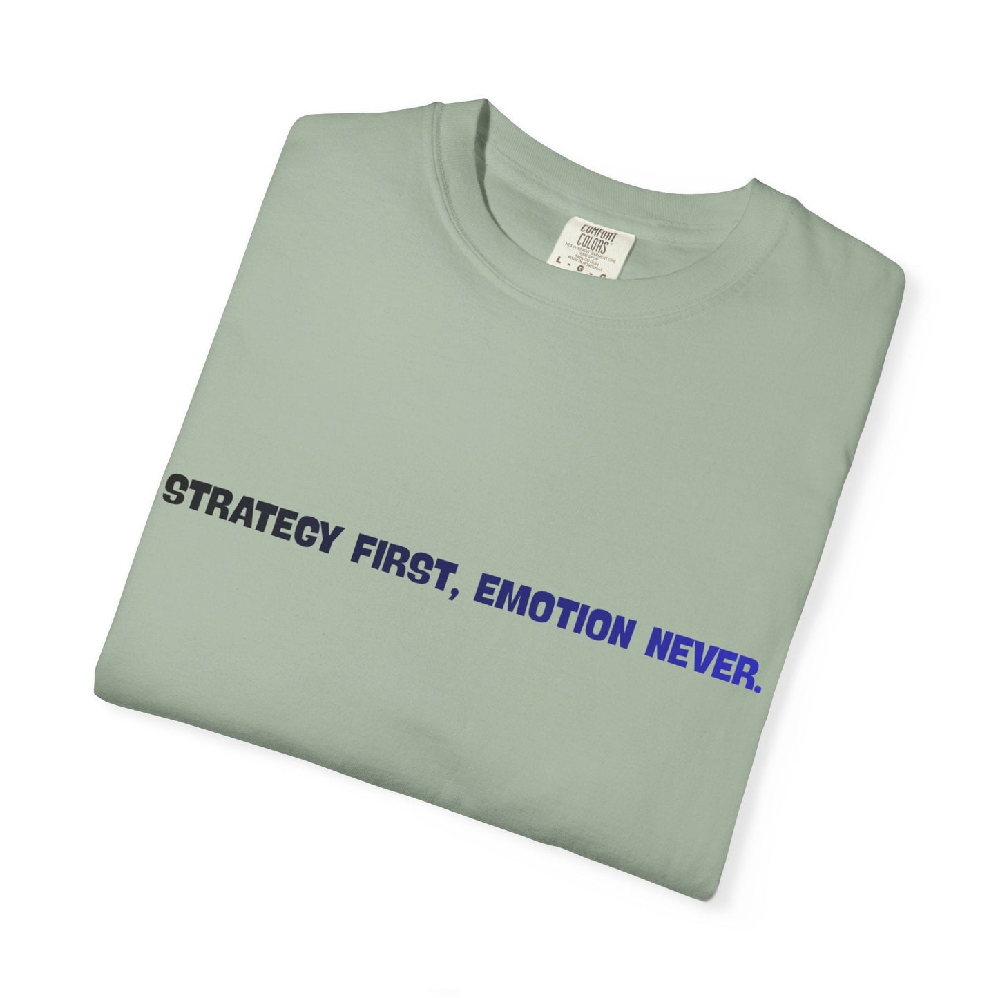 Strategy First, Emotion Never T-Shirt
