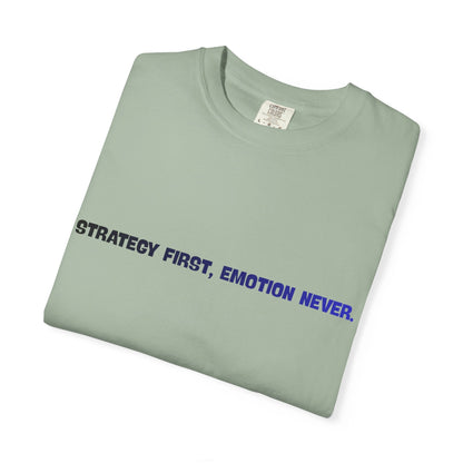 Strategy First, Emotion Never T-Shirt