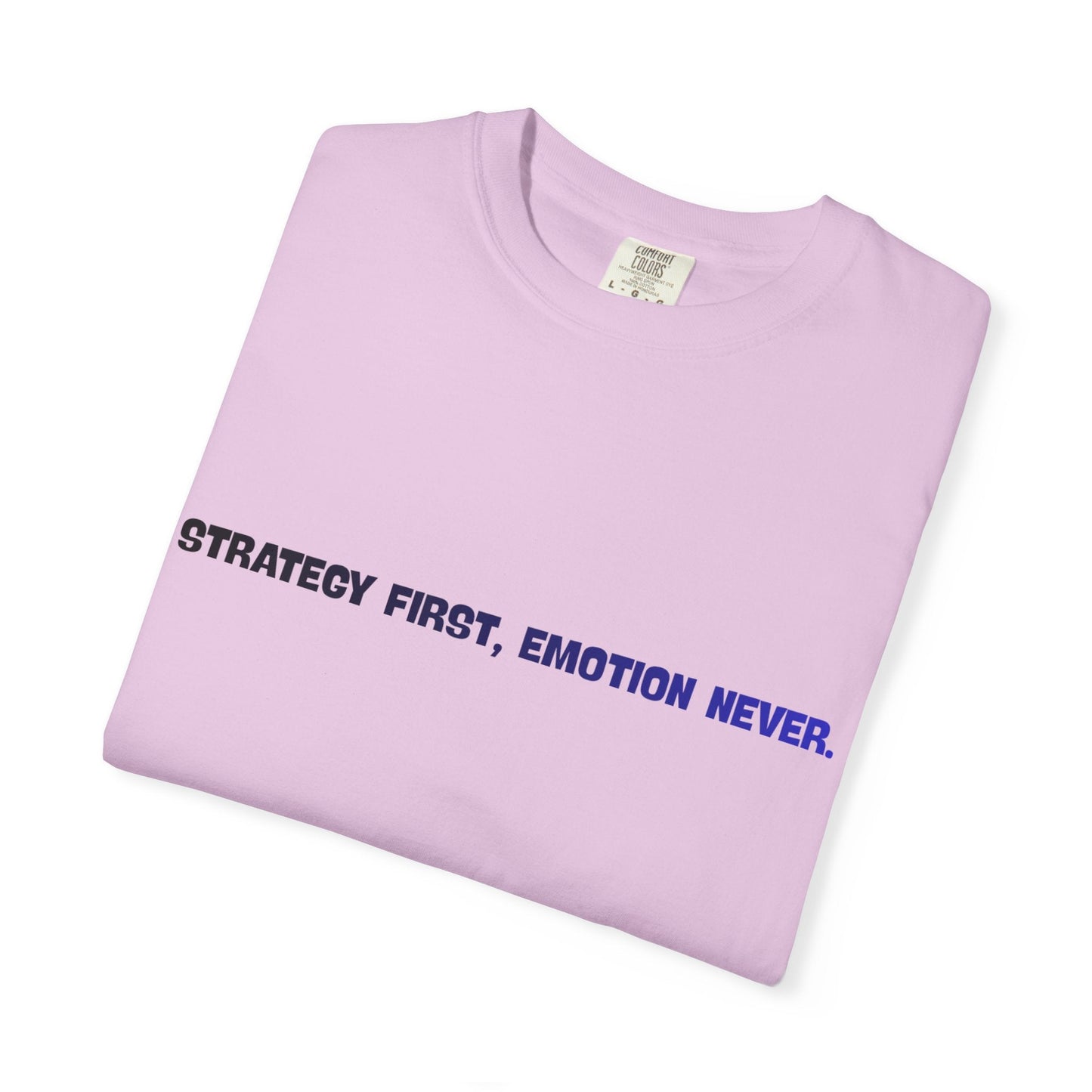 Strategy First, Emotion Never T-Shirt