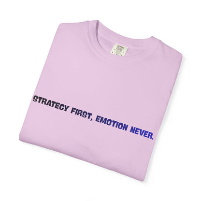 Strategy First, Emotion Never T-Shirt