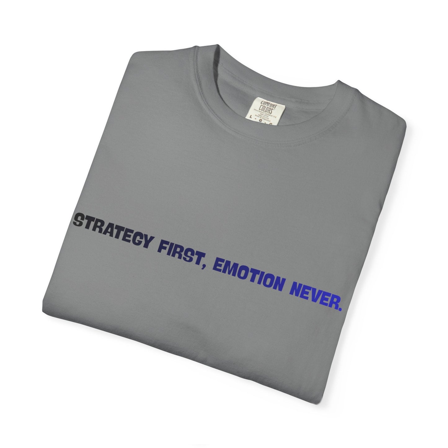 Strategy First, Emotion Never T-Shirt