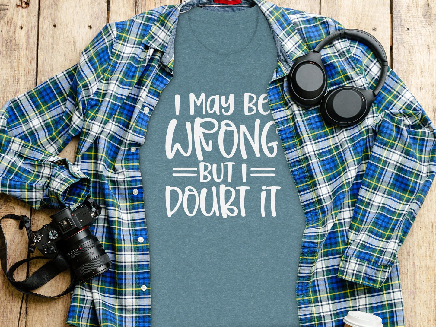 I May Be Wrong But I Doubt It Funny Quote Sarcastic T-Shirt