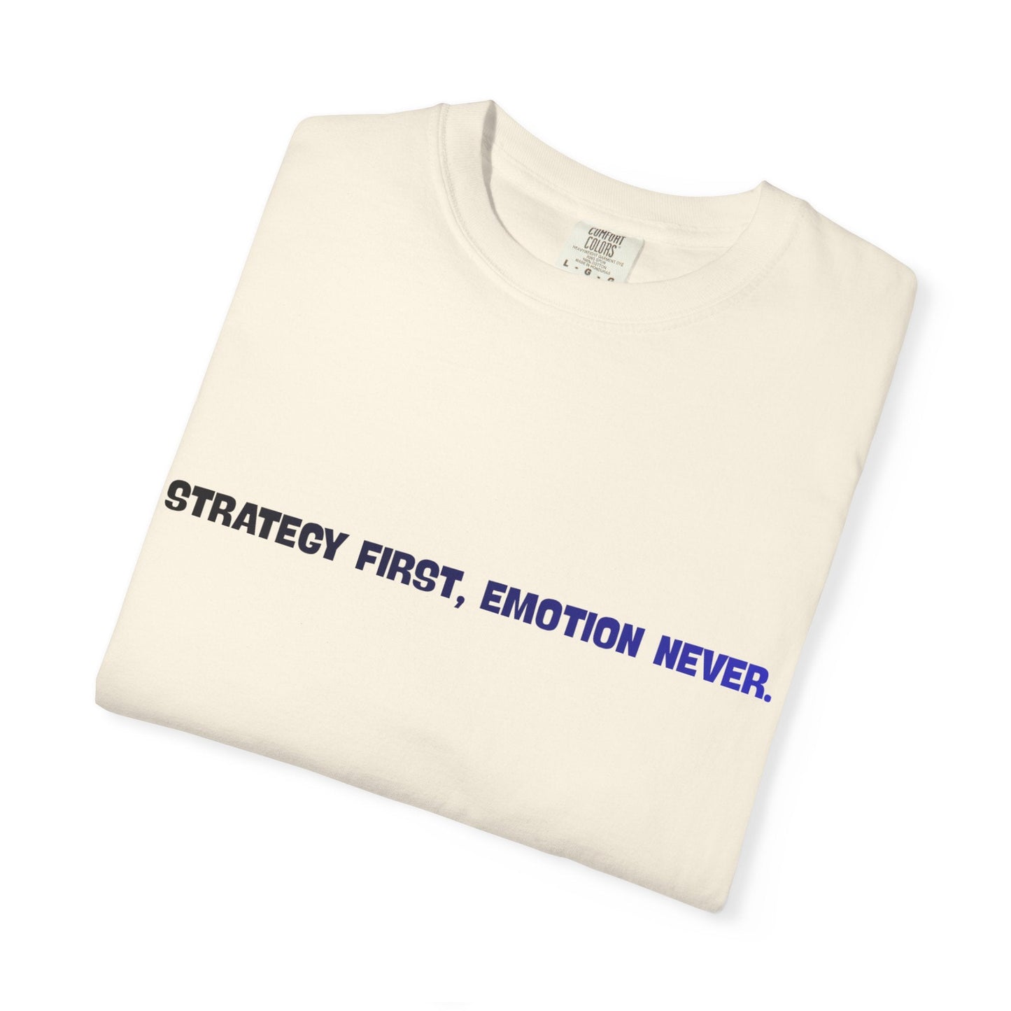 Strategy First, Emotion Never T-Shirt