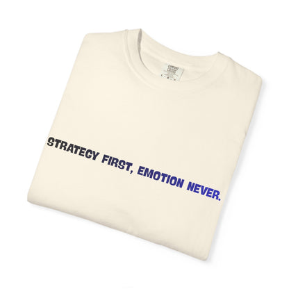Strategy First, Emotion Never T-Shirt
