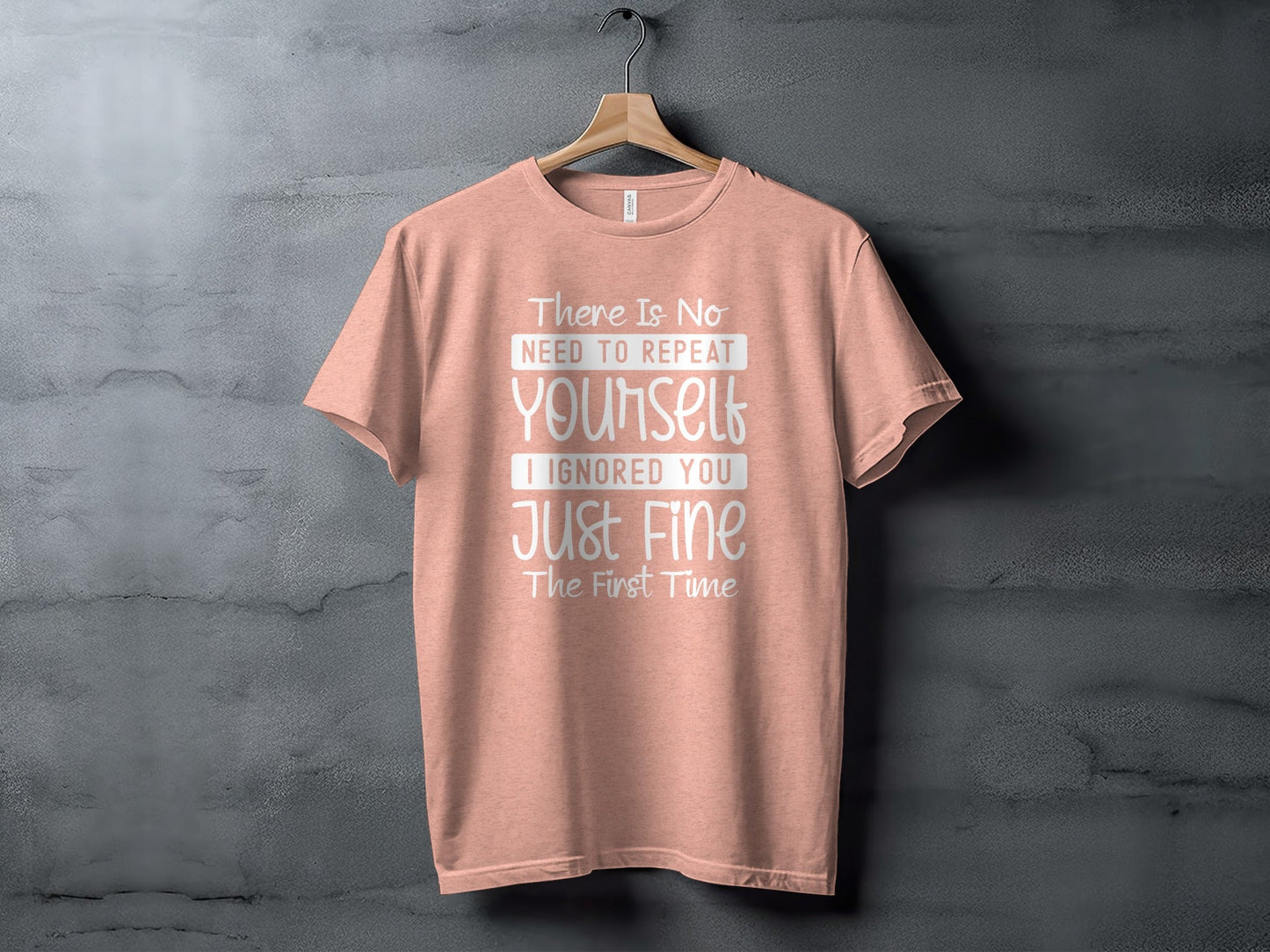 There Is No Need To Repeat Yourself Funny Sarcastic T-Shirt