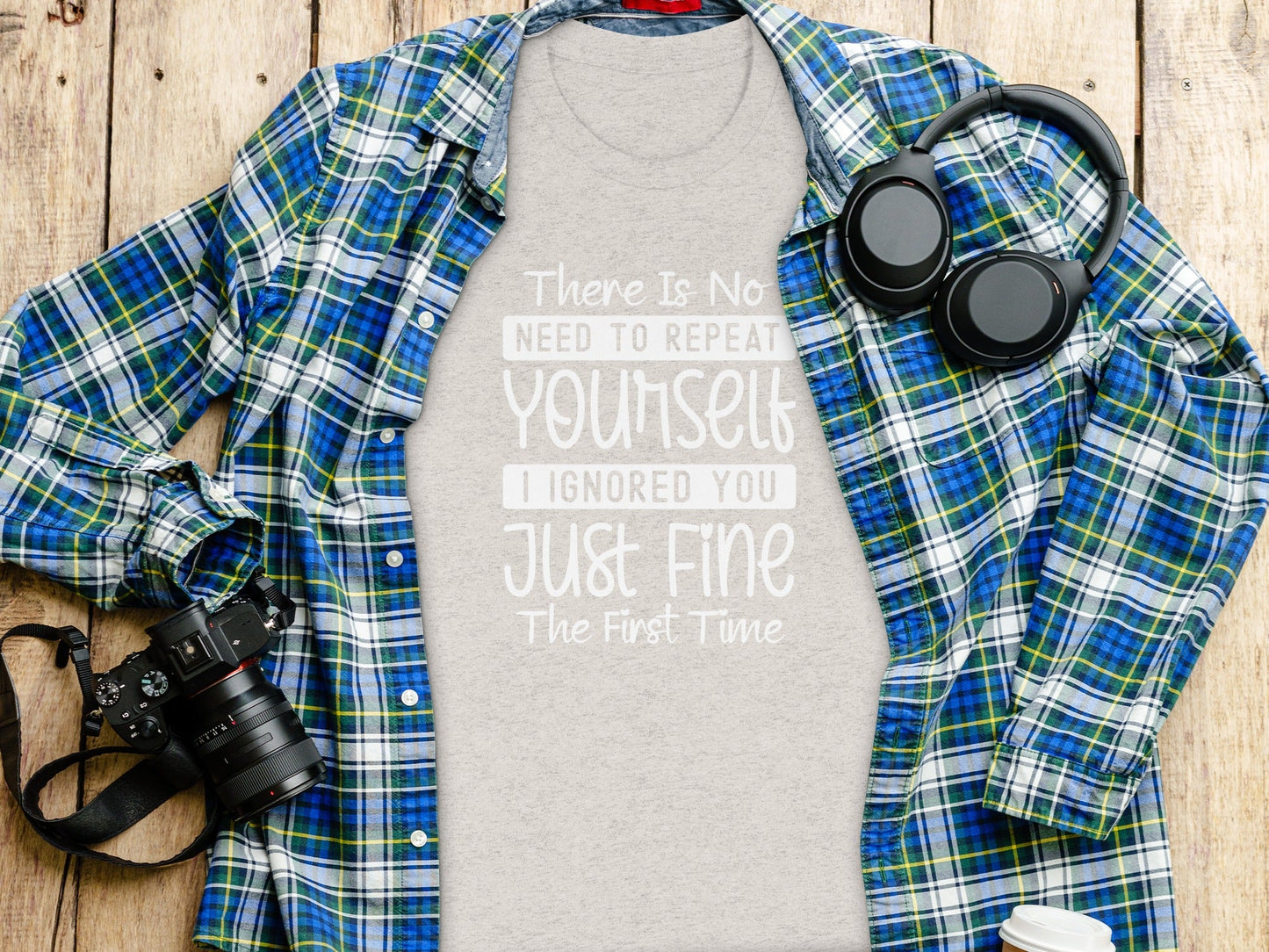 There Is No Need To Repeat Yourself Funny Sarcastic T-Shirt
