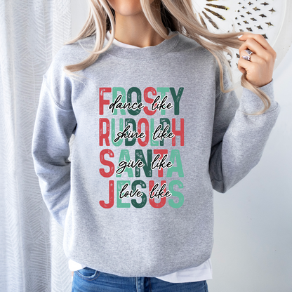 Dance Like Frosty Love Like Jesus Tee or Sweatshirt