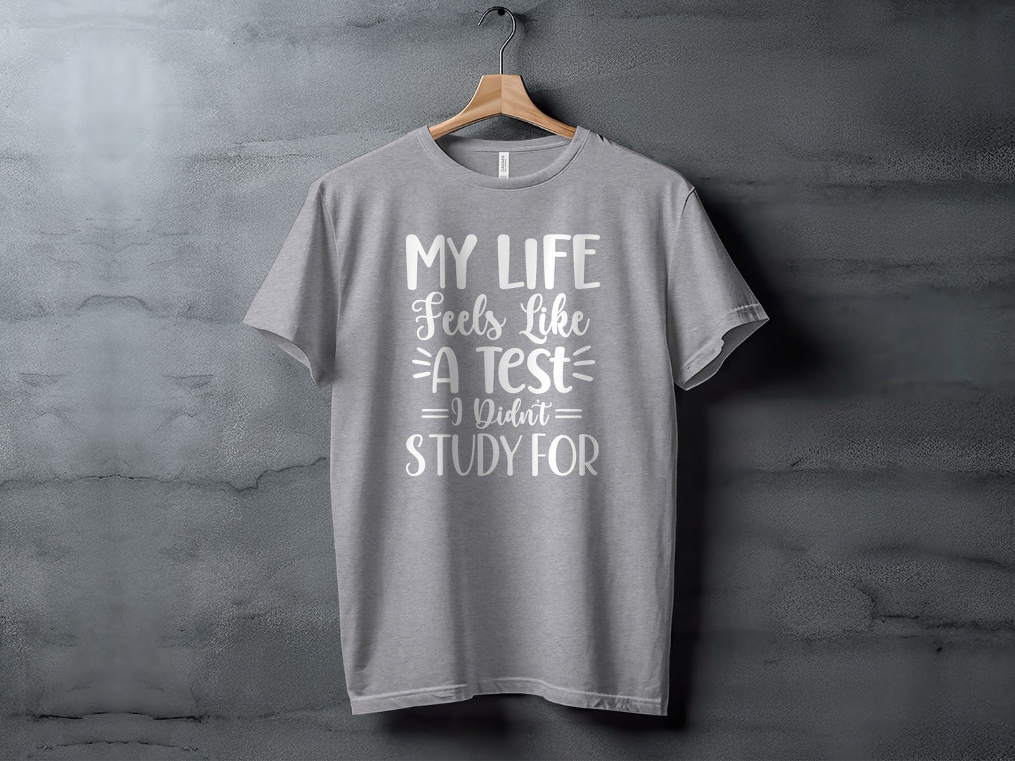 My Life Feels Like A Test I Didn't Study For T-Shirt